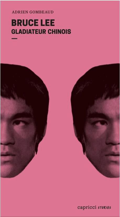Bruce Lee - Un gladiateur chinois. Portrait en 4 reprises et 16 assauts