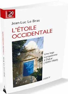 L'étoile occidentale. Une loge maçonnique à Dakar (1899-1960)