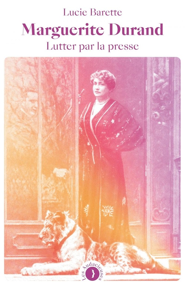 Marguerite Durand. Lutter par la presse