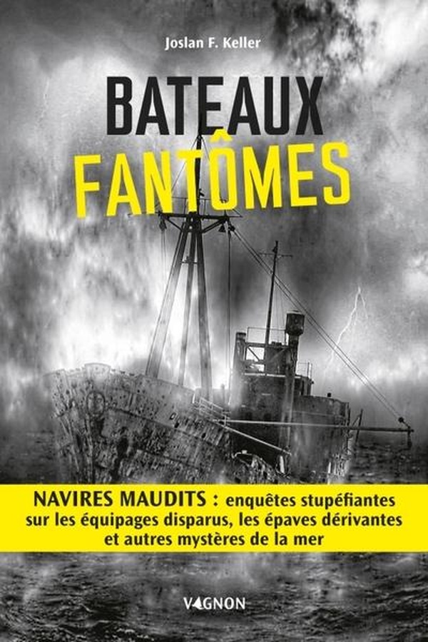 Bateaux fantômes. Navires maudits : enquêtes stupéfiantes sur les équipages disparus, les épaves dér