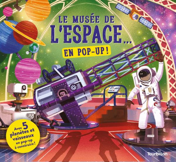 Le musée de l'espace... en pop-up ! Avec 5 planètes et vaisseaux en pop-up à construire !