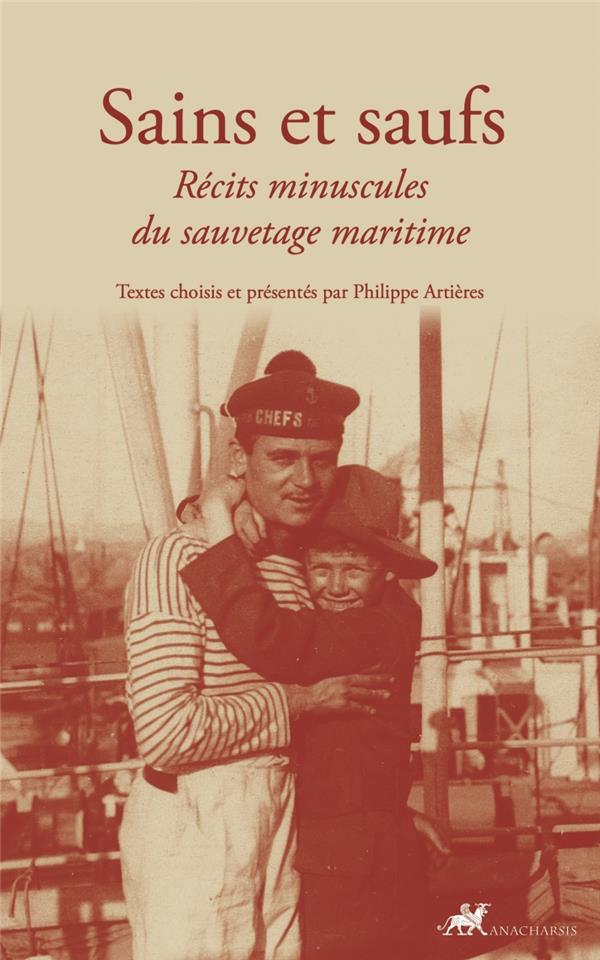 Sains et saufs - Récits minuscules du sauvetage maritime. RÉCITS MINUSCULES DU SAUVETAGE EN MER