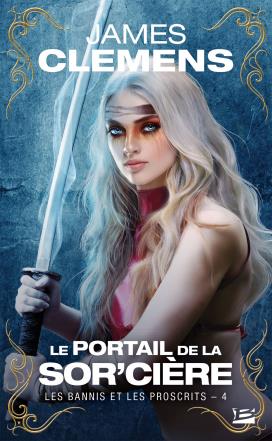 Les Bannis et les Proscrits Tome 4 : Le Portail de la Sor'cière