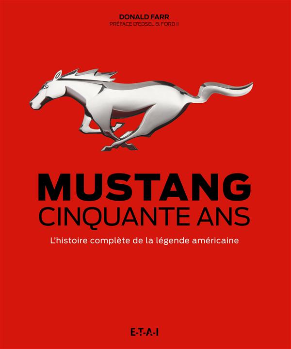 Mustang, cinquante ans. L'histoire complète de la légende américaine