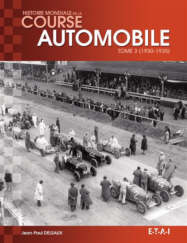 Histoire mondiale de la course automobile. Tome 3, 1930-1935