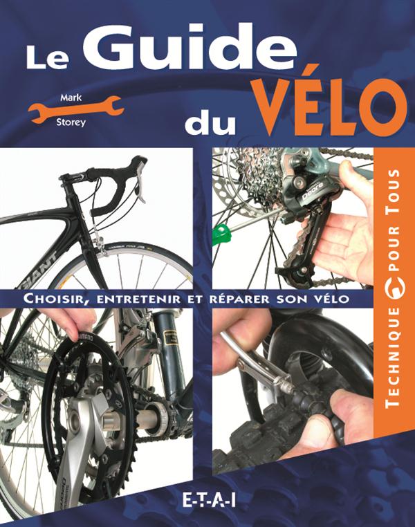 Le guide du vélo. Choisir, entretenir et réparer son vélo