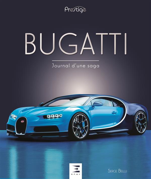 Bugatti. Journal d'une saga