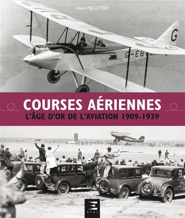 Courses aériennes. L'âge d'or de l'aviation 1909-1939
