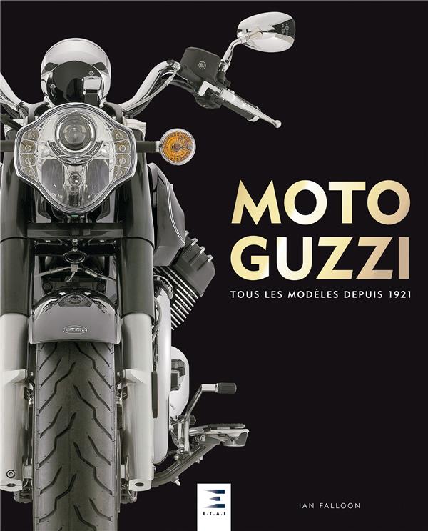 Moto Guzzi. Tous les modèles depuis 1921