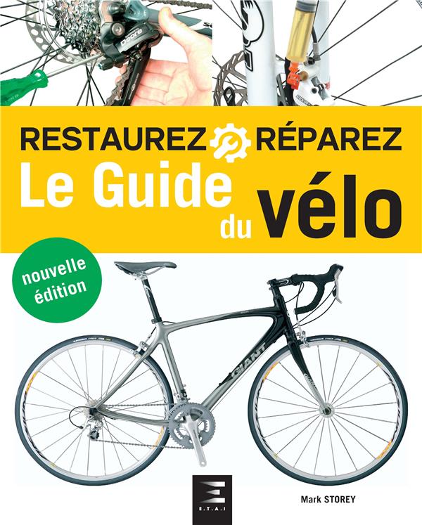 Le guide du vélo. Manuel d'entretien complet, 2e édition