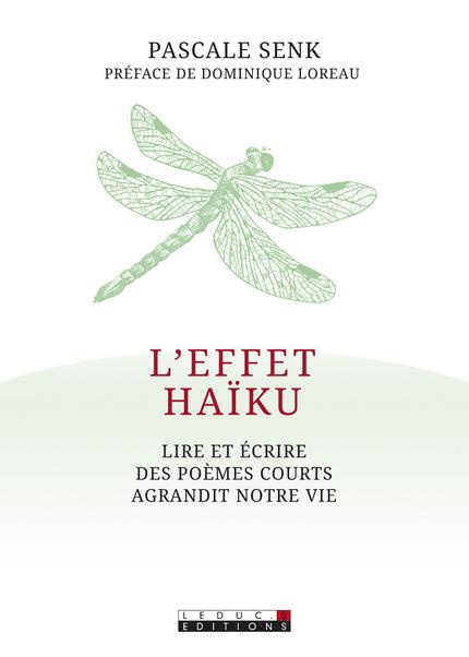 L'effet haïku. Lire et écrire des poèmes courts agrandit notre vie
