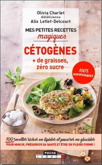 Mes petites recettes magiques cétogenes. + de graisses, zéro sucre