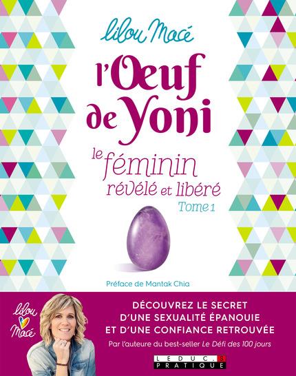 L'oeuf de yoni. Tome 1, Le féminin révélé et libéré