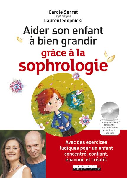 Aider son enfant à bien grandir grâce à la sophrologie. Avec 1 CD audio MP3