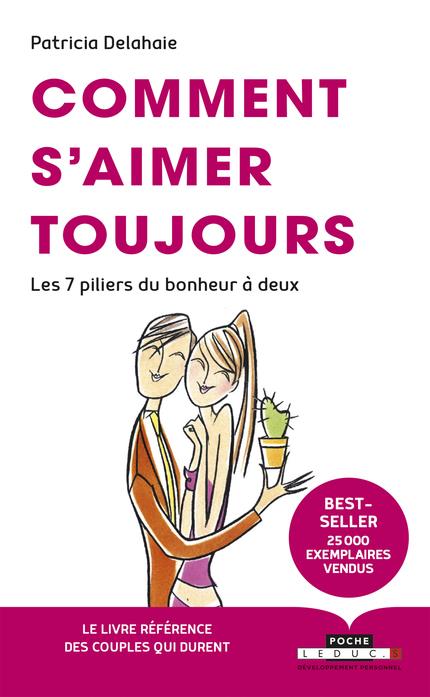 Comment s'aimer toujours. Les 7 piliers du bonheur à deux