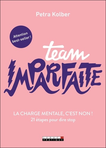Team imparfaite. La charge mentale, c'est non ! 21 étapes pour dire stop
