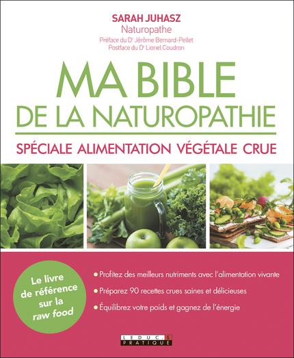 Ma bible de la naturopathie spéciale alimentation végétale crue