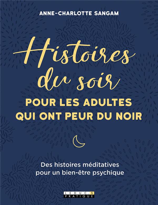 Histoires du soir pour les adultes qui ont peur du noir. Des histoires méditatives pour le bien-être