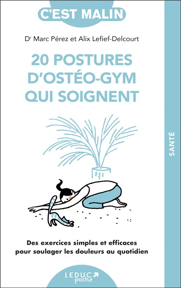 20 postures d'ostéo-gym qui soignent. Des exercices simples et efficaces pour soulager les douleurs