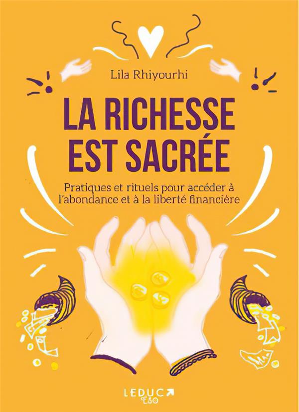 La richesse est sacrée. Libérez votre rapport à l’argent et connectez-vous à l’abondance
