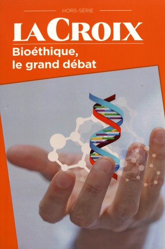 BIOETHIQUE, LE GRAND DEBAT - NOUVELLE EDITION