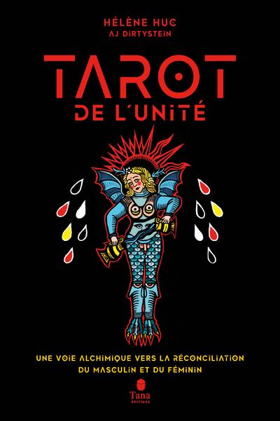 Le Tarot de l'unité. Une voie alchimique vers la réconciliation du masculin et du féminin