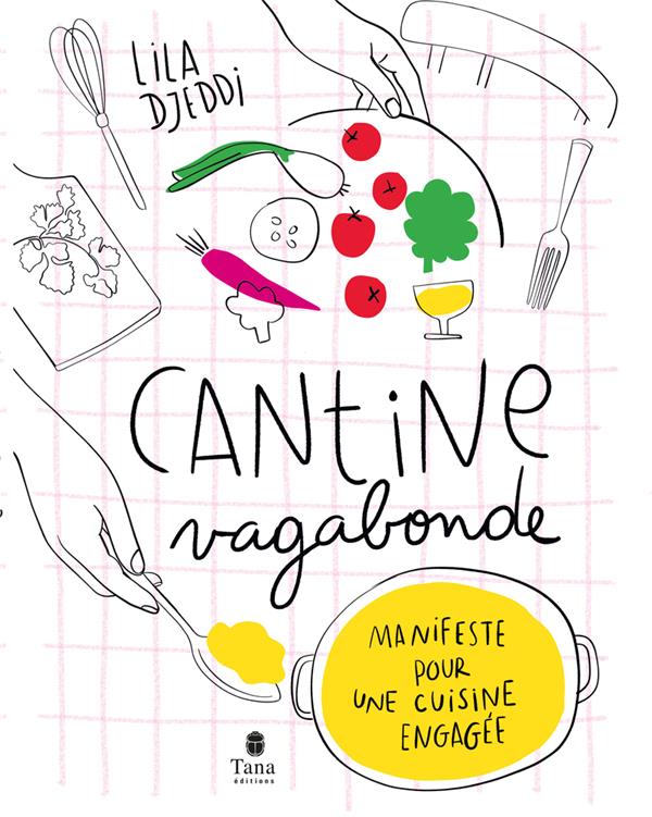 Cantine vagabonde. Manifeste pour une cuisine engagée