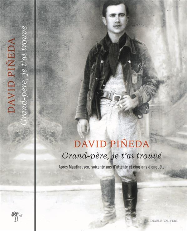 Grand-père, je t'ai trouvé. Une incroyable enquête de la Retirada à Mauthausen sur les traces d'un r