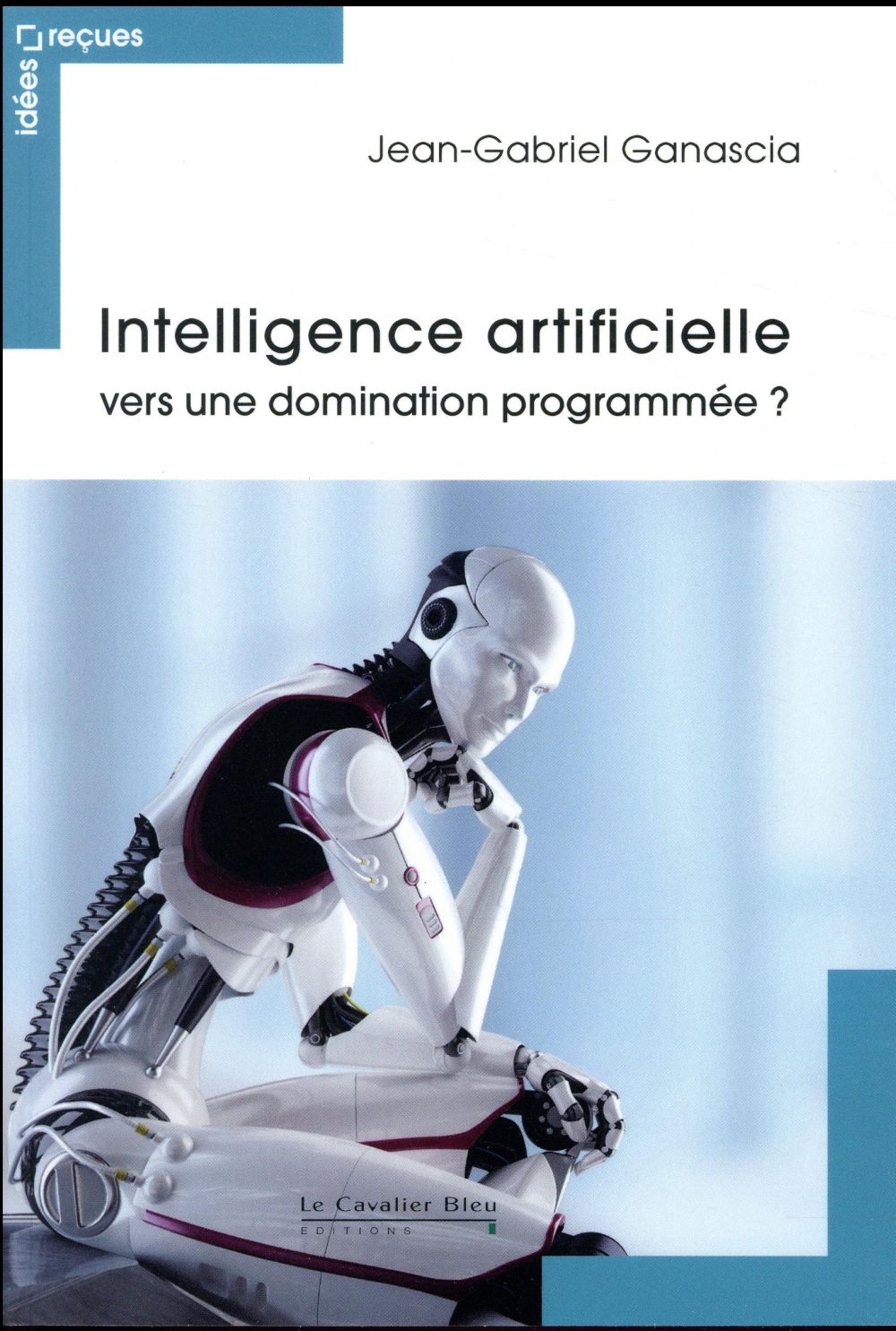 Intelligence artificielle : vers une domination programmée ? 2e édition revue et augmentée