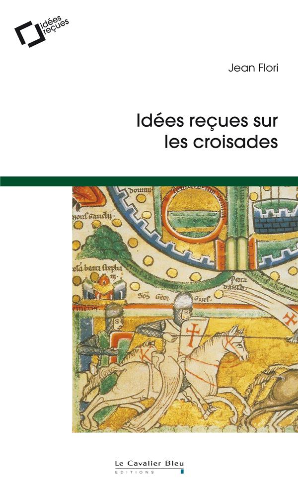 Idées reçues sur les croisades. 2e édition