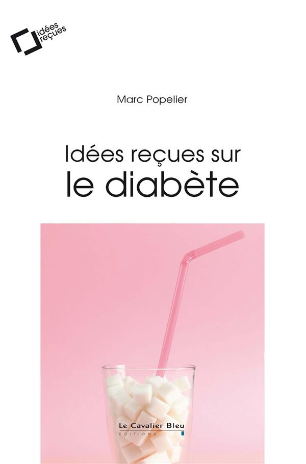 Idées reçues sur le diabète. 2e édition
