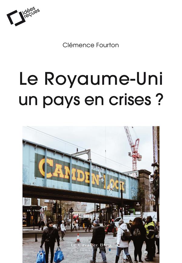 Le Royaume-Uni, un pays en crises ?