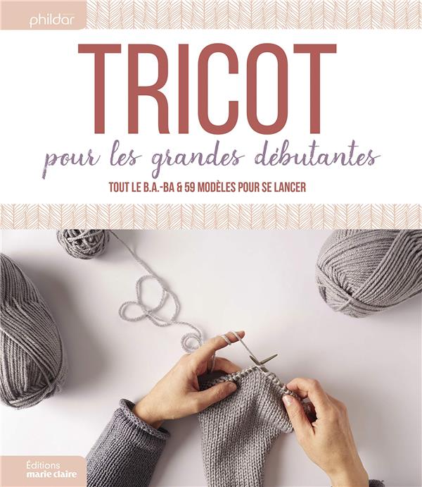 Tricot pour les grandes débutantes. Tout le B.A.-ba & 59 modèles pour se lancer