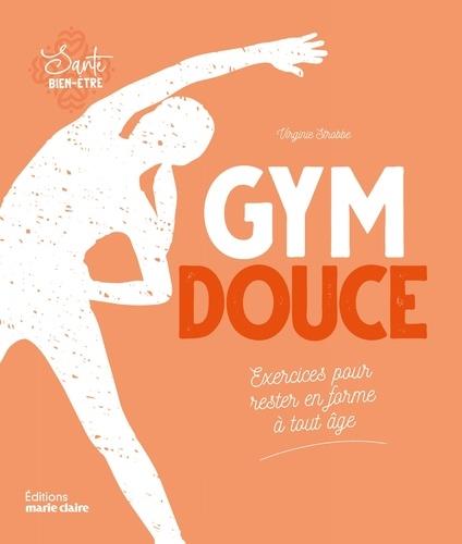 Gym douce. Exercices pour rester en forme à tout âge
