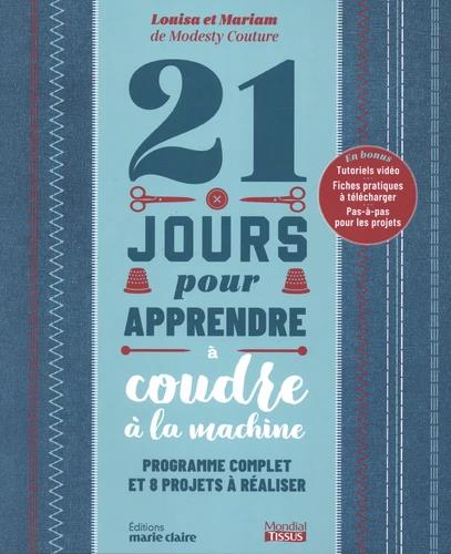 21 jours pour apprendre à coudre à la machine. Programme complet et 8 projets à réaliser
