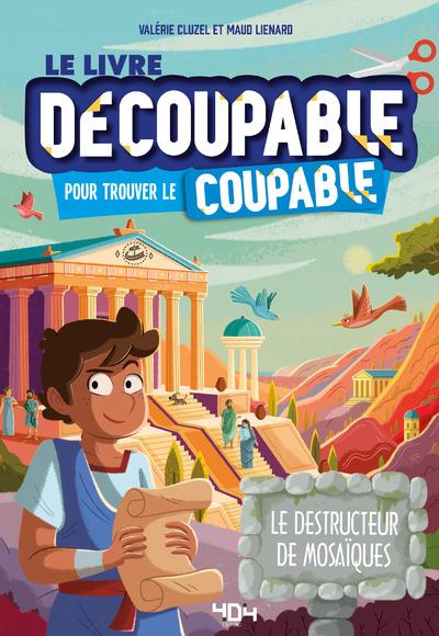 Le livre découpable pour trouver le coupable. Le destructeur de mosaïque !