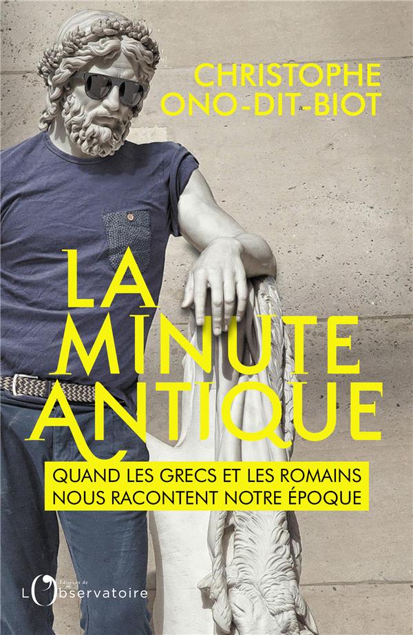 La minute antique. Quand les grecs et les romains nous racontent notre époque