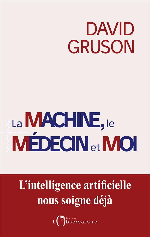 La machine, le médecin et moi. Pour une régulation positive de l'intelligence artificielle en santé