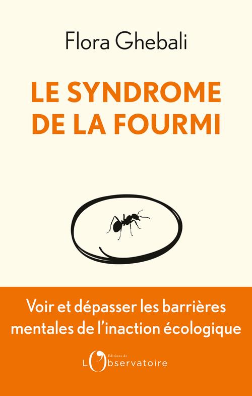 Le syndrome de la fourmi. Voir et dépasser les barrières mentales de l'inaction écologique