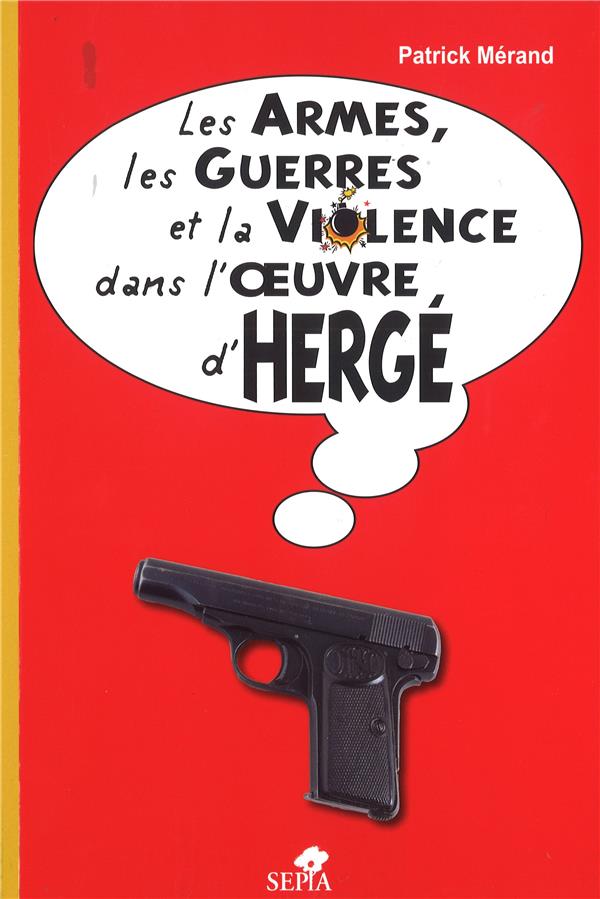 Les armes, les guerres et la violence dans l'oeuvre d'Hergé