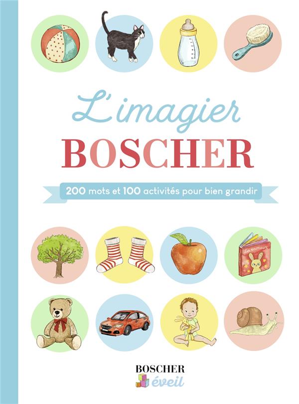 L'imagier Boscher. 200 mots et 100 activités pour bien grandir
