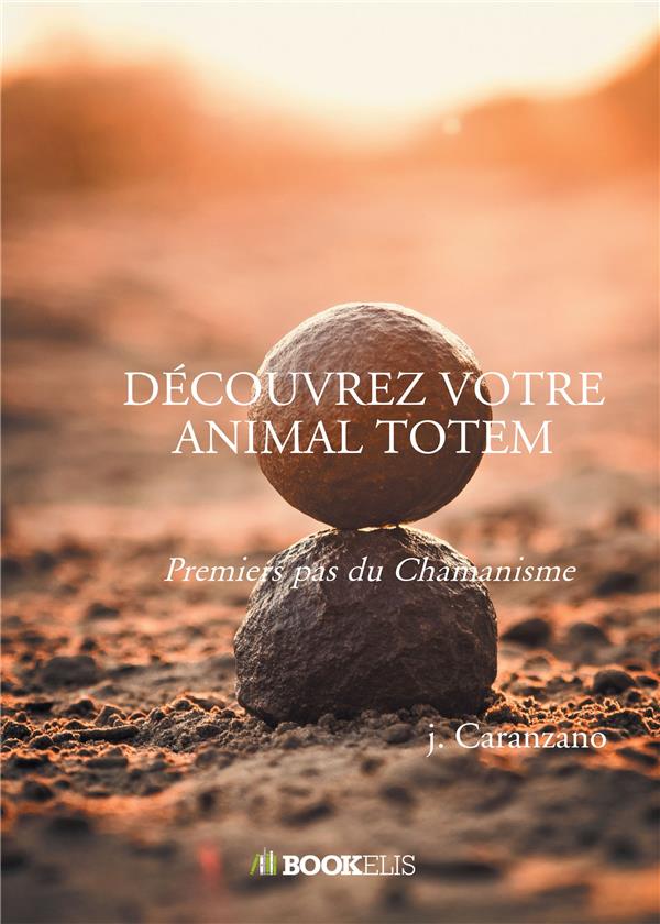 Découvrez votre animal totem. Premiers pas du Chamanisme