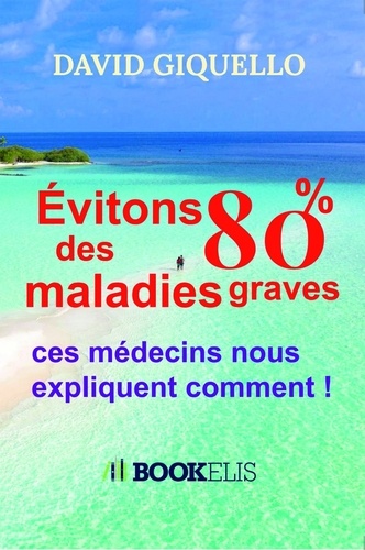 Evitons 80% des maladies graves. Ces médecins nous expliquent comment !