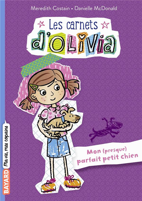 Les carnets d'Olivia Tome 2 : Mon (presque) parfait petit chien