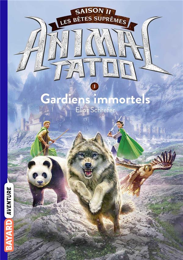 Animal Tatoo - saison 2 - Les bêtes suprêmes Tome 1 : Gardiens Immortels