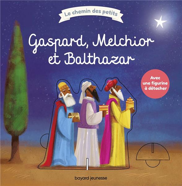 Gaspard, Melchior et Balthazar. Avec 1 figurine à détacher