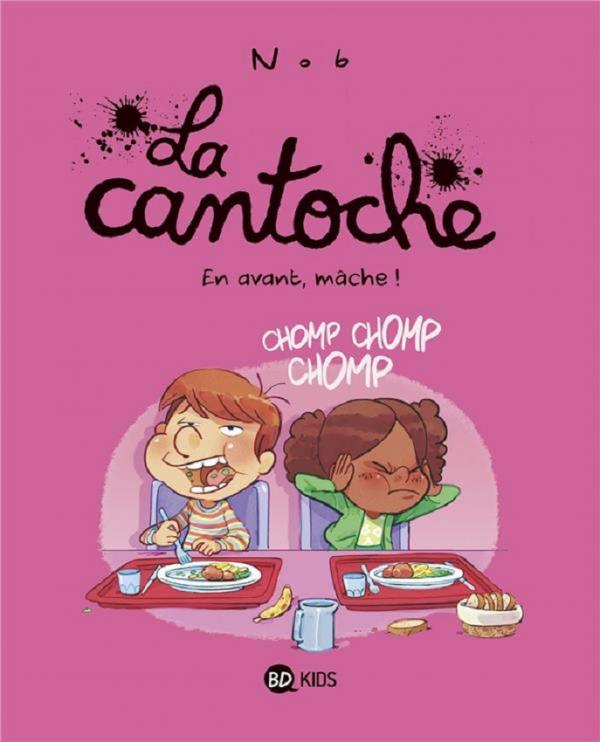 La cantoche Tome 5 : En avant, mâche !