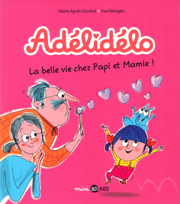 Adélidélo Tome 7 : La belle vie chez Papi et Mamie !