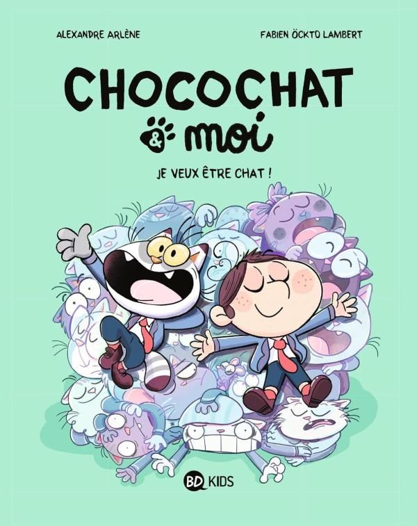 Chocochat & moi Tome 2 : Je veux être chat !