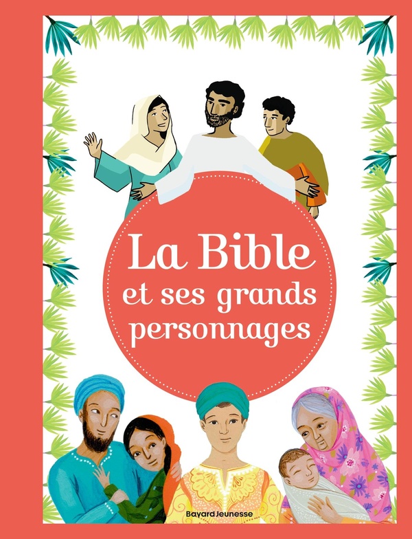 LA BIBLE ET SES GRANDS PERSONNAGES - GRANDS RECITS ET PERSONNAGES